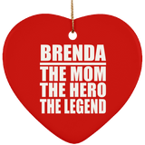 Brenda The Mom The Hero The Legend - Heart Ornament
