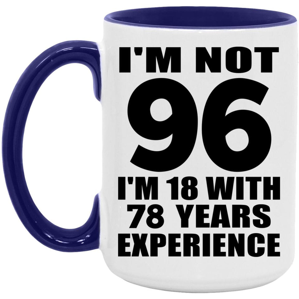 96th Birthday I'm Not 96 I'm 18 With 78 Years Experience - 15oz Accent Mug Purple