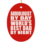 Audiologist By Day World's Best Dad By Night - Oval Ornament