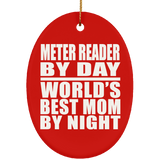 Meter Reader By Day World's Best Mom By Night - Oval Ornament