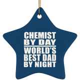 Chemist By Day World's Best Dad By Night - Star Ornament