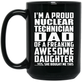 Proud Nuclear Technician Dad Of Awesome Daughter - 15 Oz Coffee Mug Black