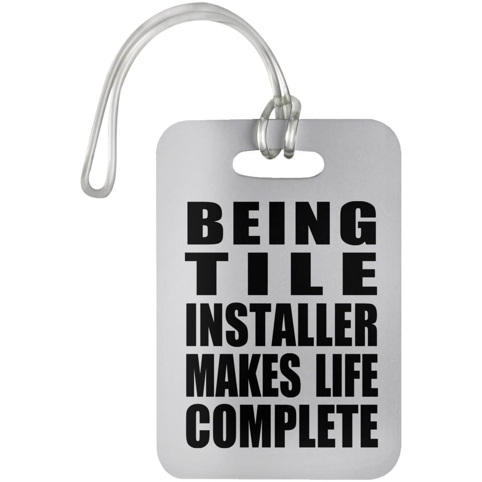 Being Tile Installer Makes Life Complete - Luggage Bag Tag