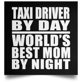 Taxi Driver By Day World's Best Mom By Night - Poster Square