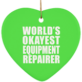 World's Okayest Equipment Repairer - Heart Ornament