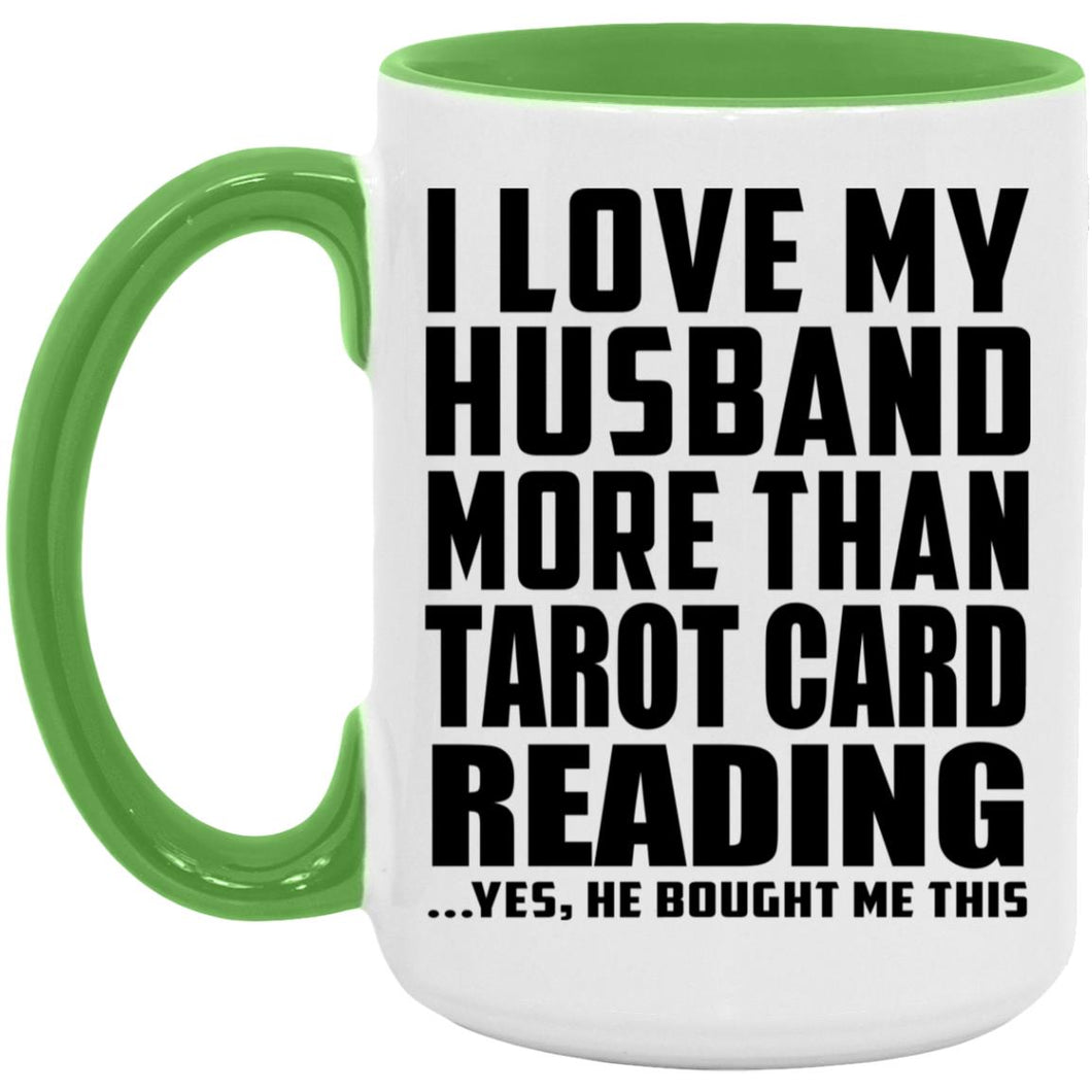 I Love My Husband More Than Tarot Card Reading - 15oz Accent Mug Green