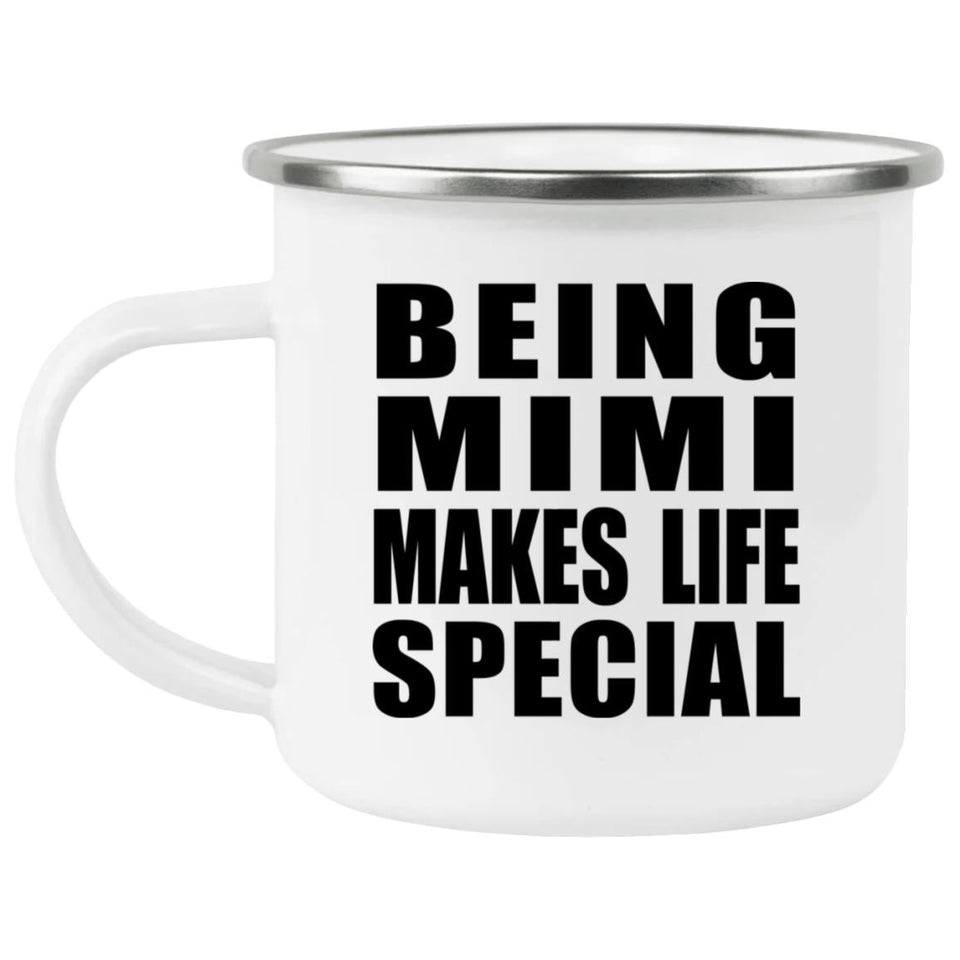 Being Mimi Makes Life Special - 12oz Camping Mug