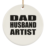 Dad Husband Artist - Circle Ornament