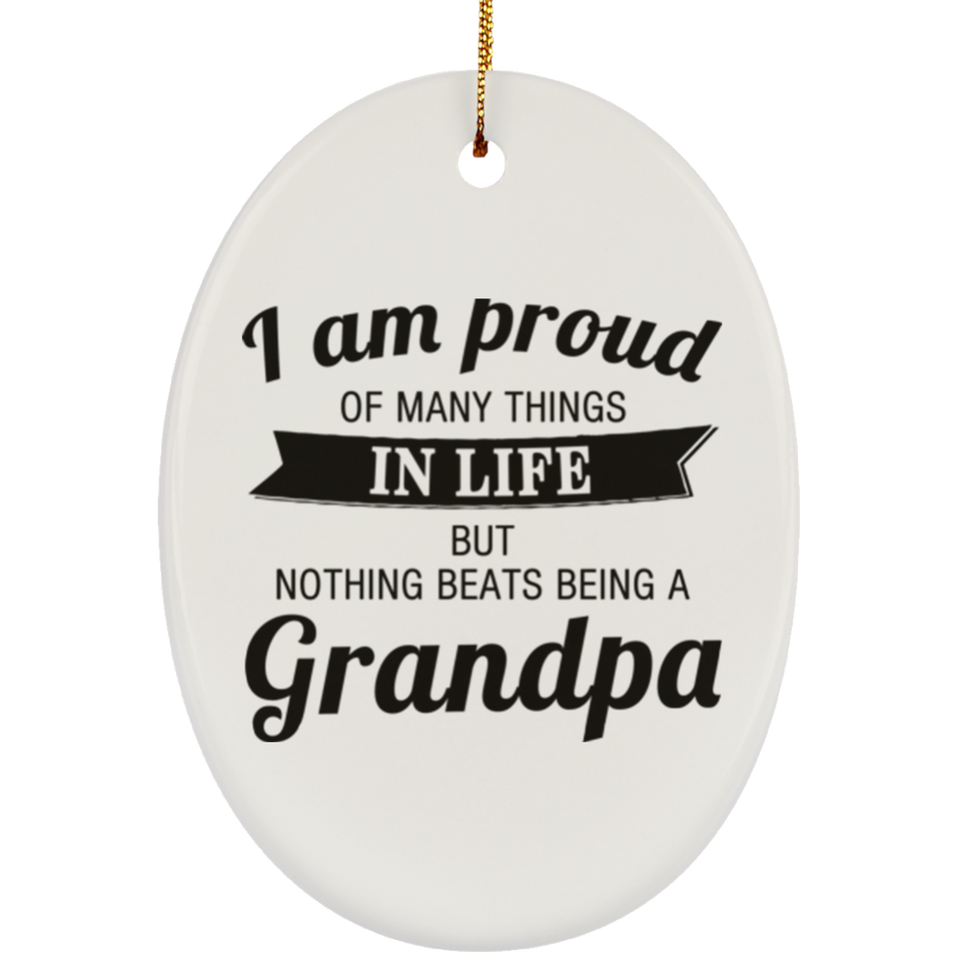 Proud of Many Things In Life, Nothing Beats Being a Grandpa - Oval Ornament