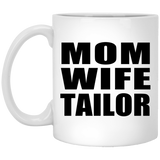 Mom Wife Tailor - 11oz Coffee Mug