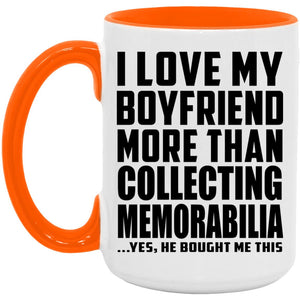 I Love My Boyfriend More Than Collecting Memorabilia - 15oz Accent Mug Orange