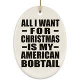 All I Want For Christmas Is My American Bobtail - Oval Ornament