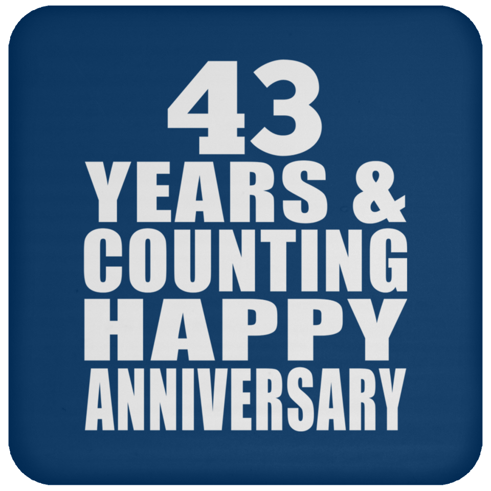 Happy 43rd Anniversary 43 Years & Counting - Drink Coaster