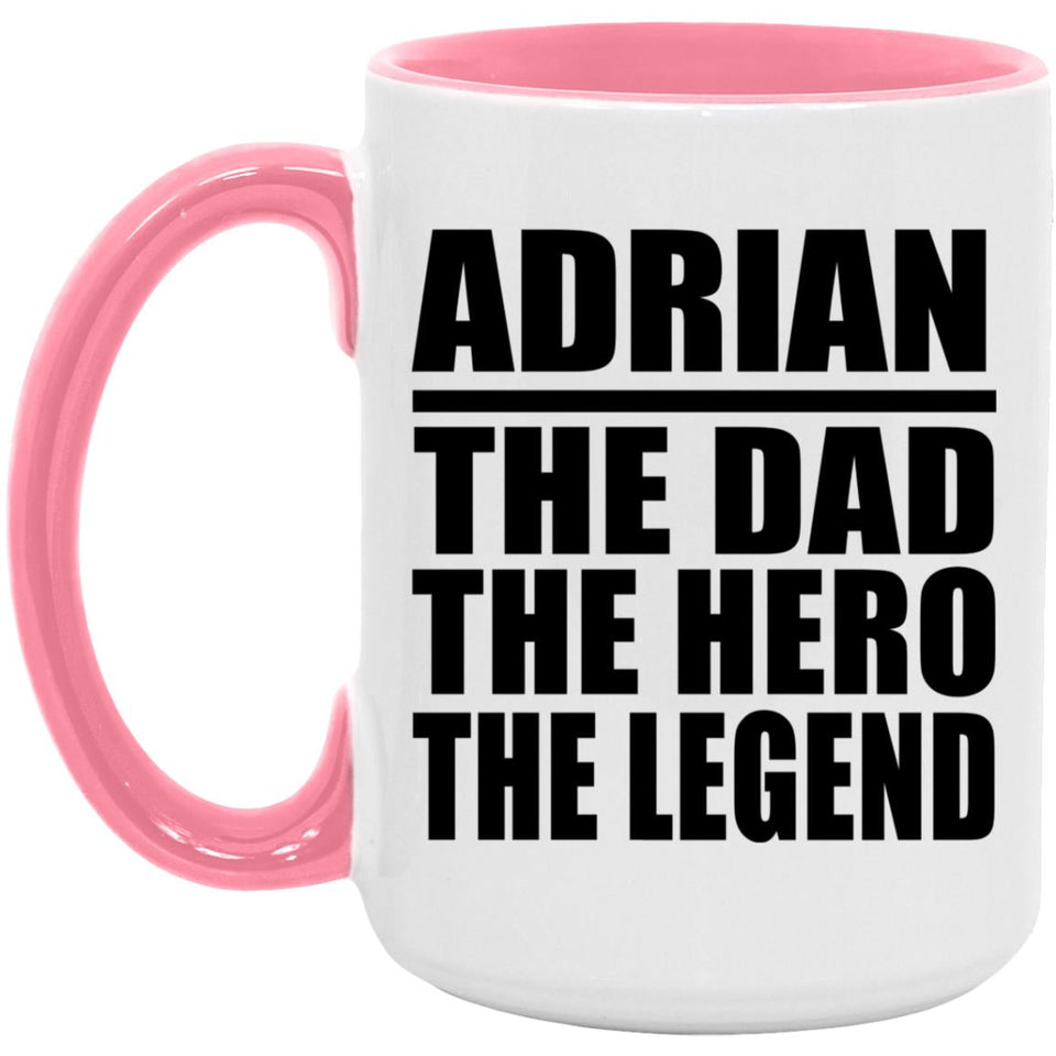 Adrian The Dad The Hero The Legend - 15oz Accent Mug Pink