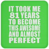 81st Birthday Took 81 Years To Become Awesome & Perfect - Drink Coaster