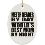 Meter Reader By Day World's Best Mom By Night - Oval Ornament
