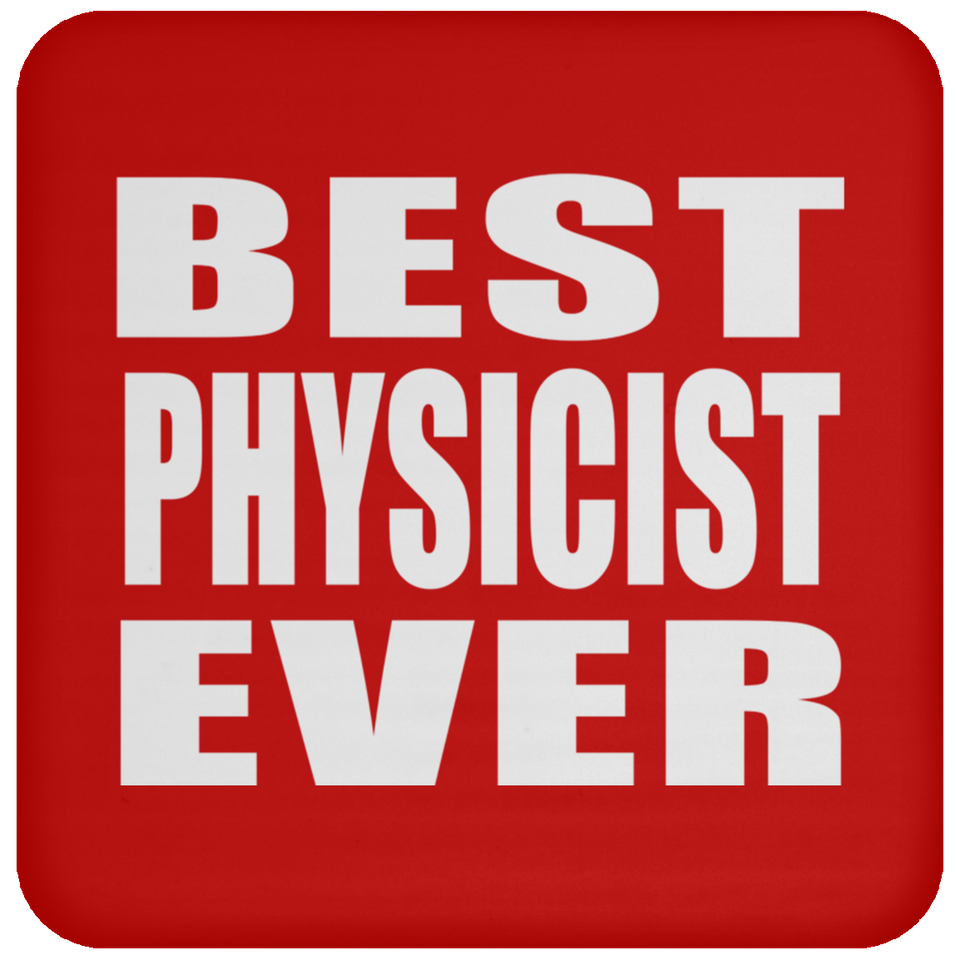 Best Physicist Ever - Drink Coaster