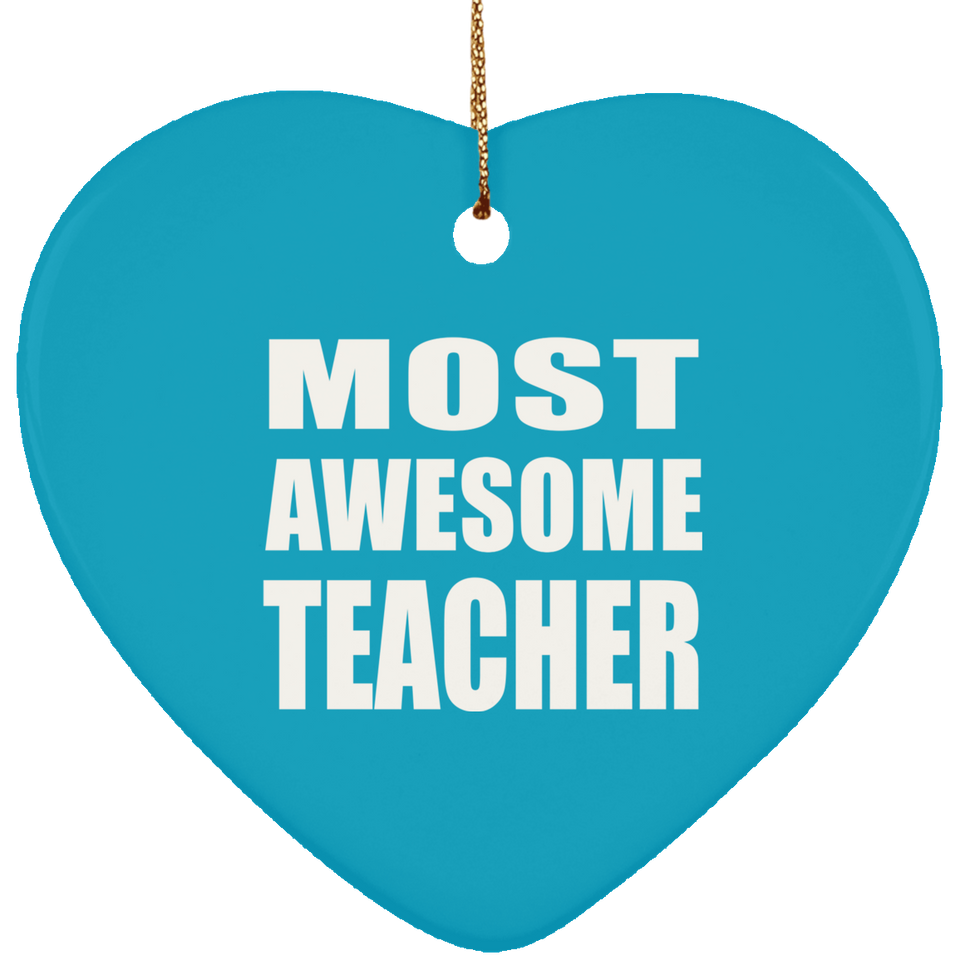 Most Awesome Teacher - Heart Ornament
