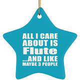 All I Care About Is Flute - Star Ornament