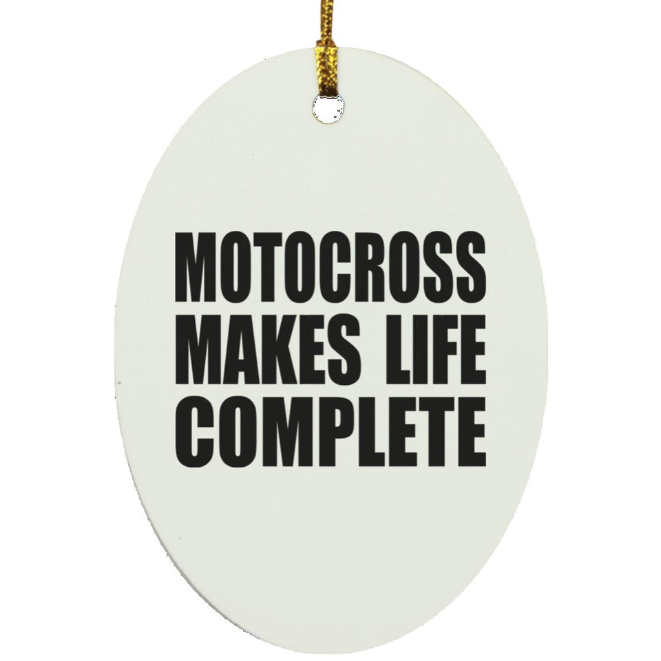 Motocross Makes Life Complete - Oval Ornament