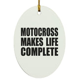 Motocross Makes Life Complete - Oval Ornament