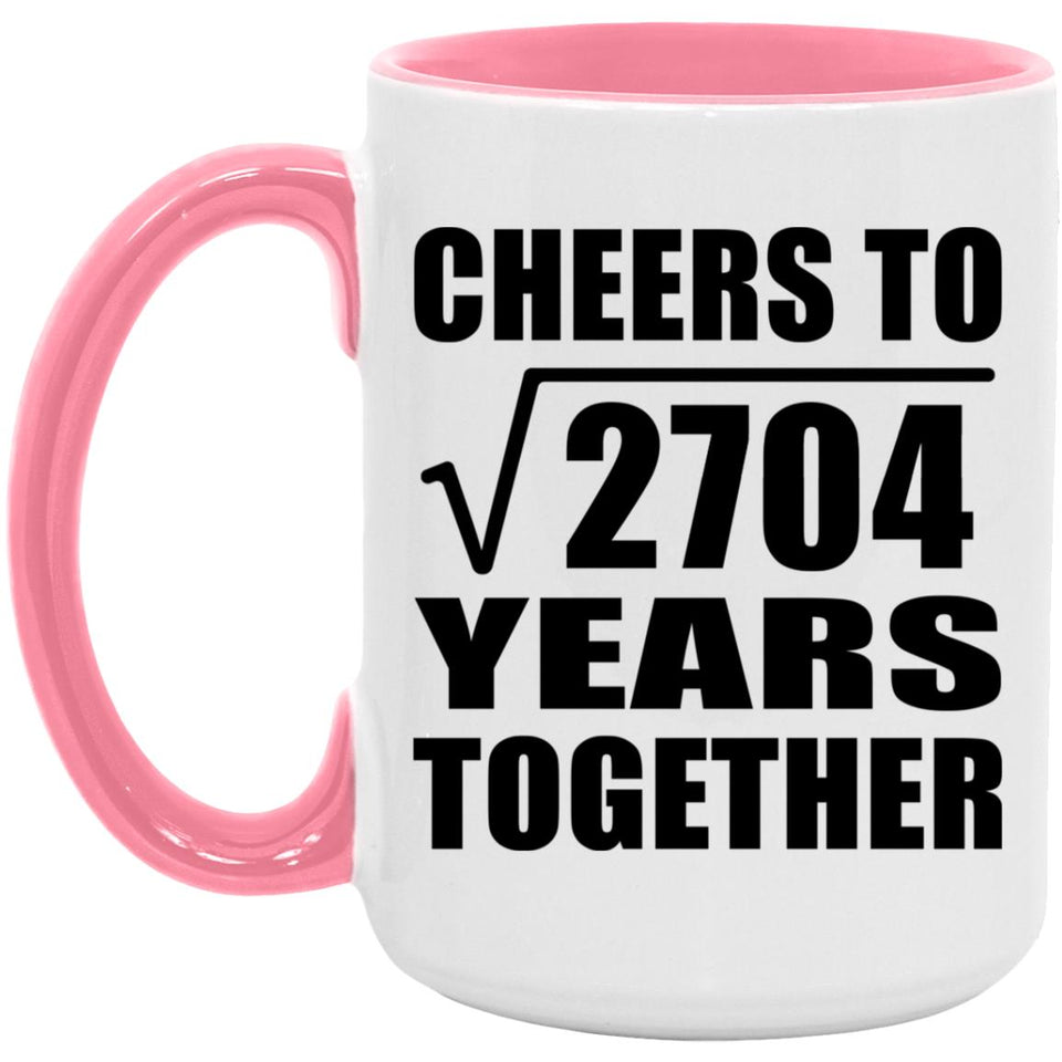 52nd Anniversary Cheers To Square Root of 2704 Years Together - 15oz Accent Mug Pink