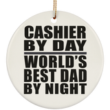 Cashier By Day World's Best Dad By Night - Circle Ornament