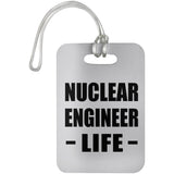 Nuclear Engineer Life - Luggage Bag Tag