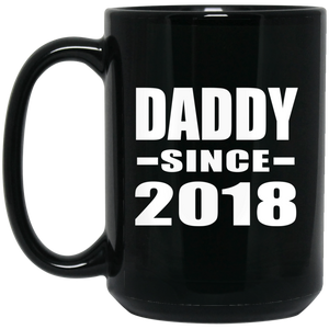Daddy Since 2018 - 15 Oz Coffee Mug Black