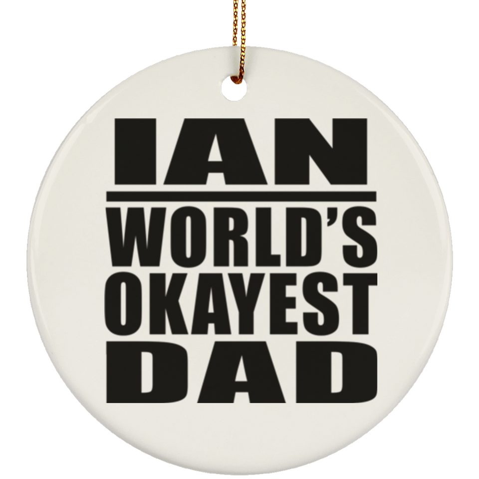 Ian World's Okayest Dad - Circle Ornament