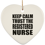 Keep Calm and Trust The Registered Nurse - Heart Ornament