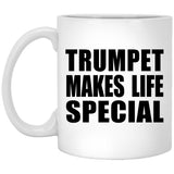 Trumpet Makes Life Special - 11oz Coffee Mug