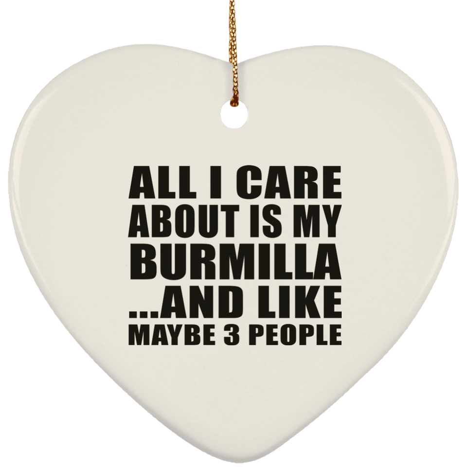 All I Care About Is My Burmilla - Heart Ornament