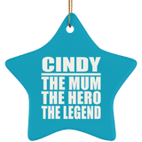 Cindy The Mum The Hero The Legend - Star Ornament
