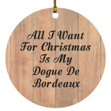 All I Want For Christmas Is My Dogue De Bordeaux - Circle Ornament C