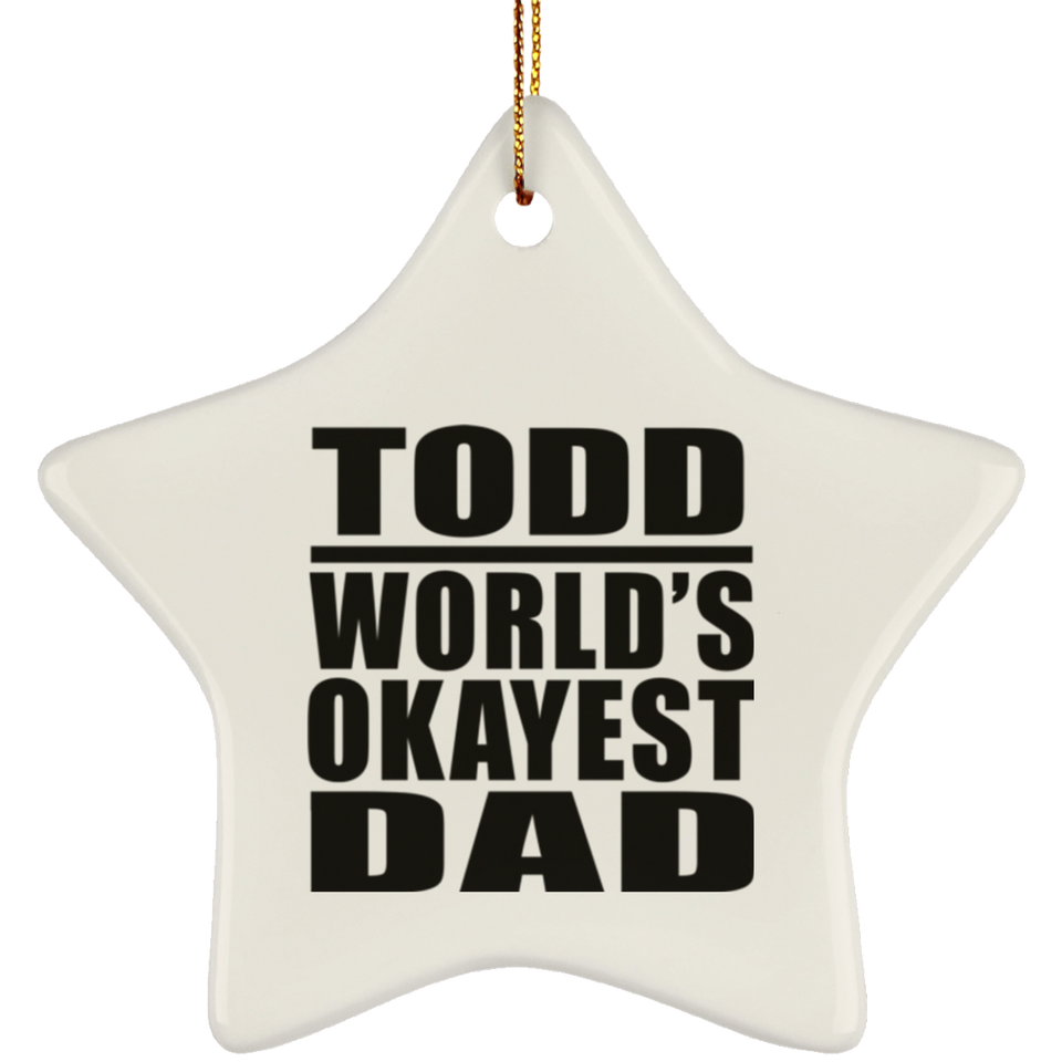 Todd World's Okayest Dad - Star Ornament