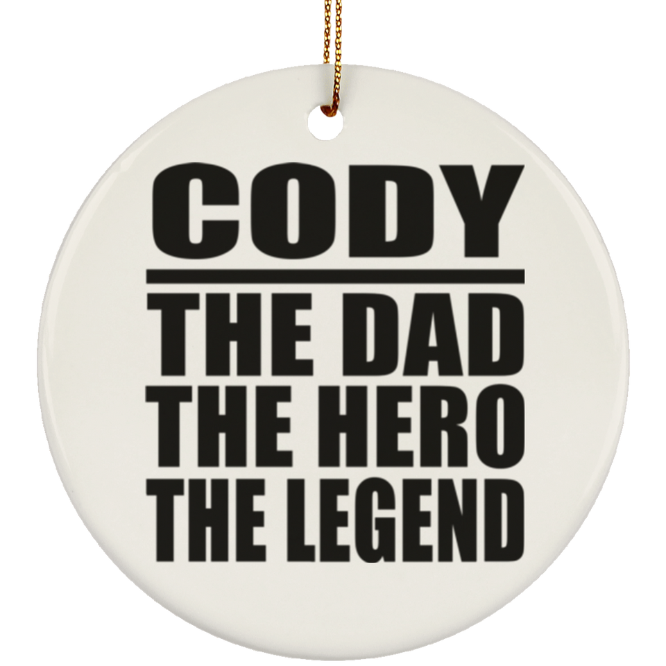 Cody The Dad The Hero The Legend - Circle Ornament