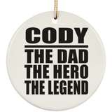 Cody The Dad The Hero The Legend - Circle Ornament