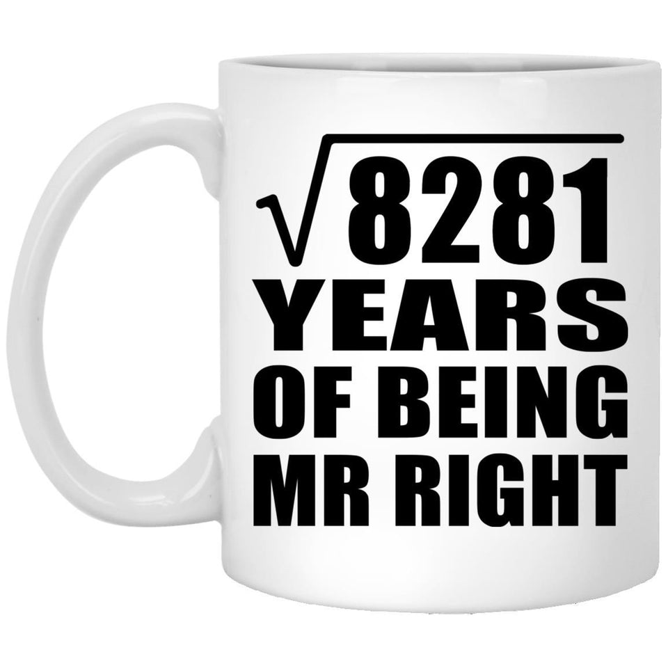 91st Anniversary Square Root of 8281 Years of Being Mr Right - 11oz Coffee Mug