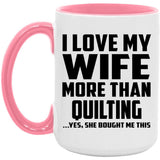I Love My Wife More Than Quilting - 15oz Accent Mug Pink