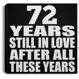 72nd Anniversary 72 Years Still In Love After These Years - Canvas Square