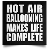 Hot Air Ballooning Makes Life Complete - Poster Square