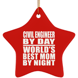 Civil Engineer By Day World's Best Mom By Night - Star Ornament