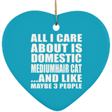All I Care About Is Domestic Mediumhair Cat - Heart Ornament