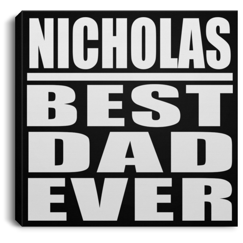 Nicholas Best Dad Ever - Canvas Square