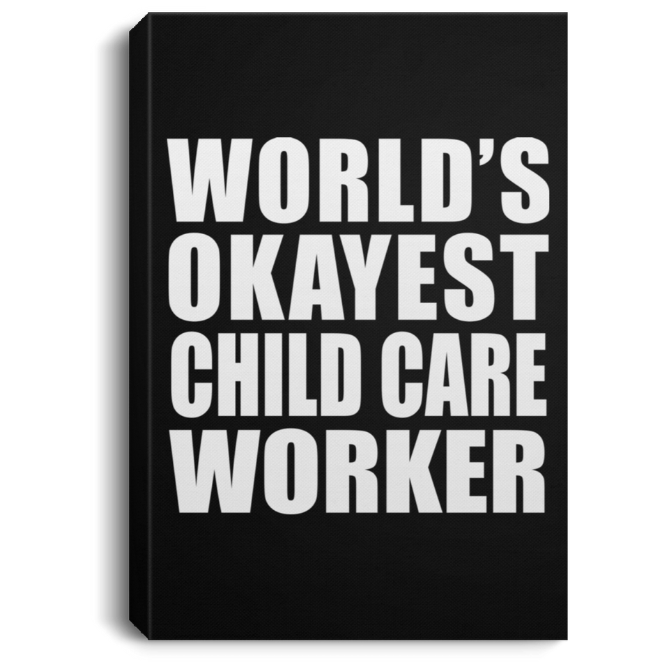 World's Okayest Child Care Worker - Canvas Portrait