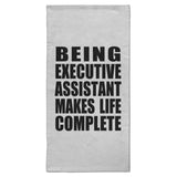 Being Executive Assistant Makes Life Complete - Hand Towel