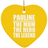 Pauline The Mom The Hero The Legend - Heart Ornament