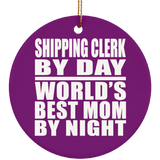 Shipping Clerk By Day World's Best Mom By Night - Circle Ornament