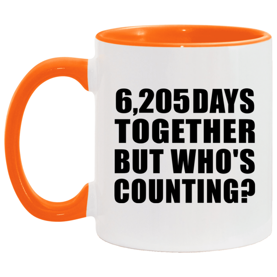17th Anniversary 6,205 Days Together But Who's Counting - 11oz Accent Mug Orange